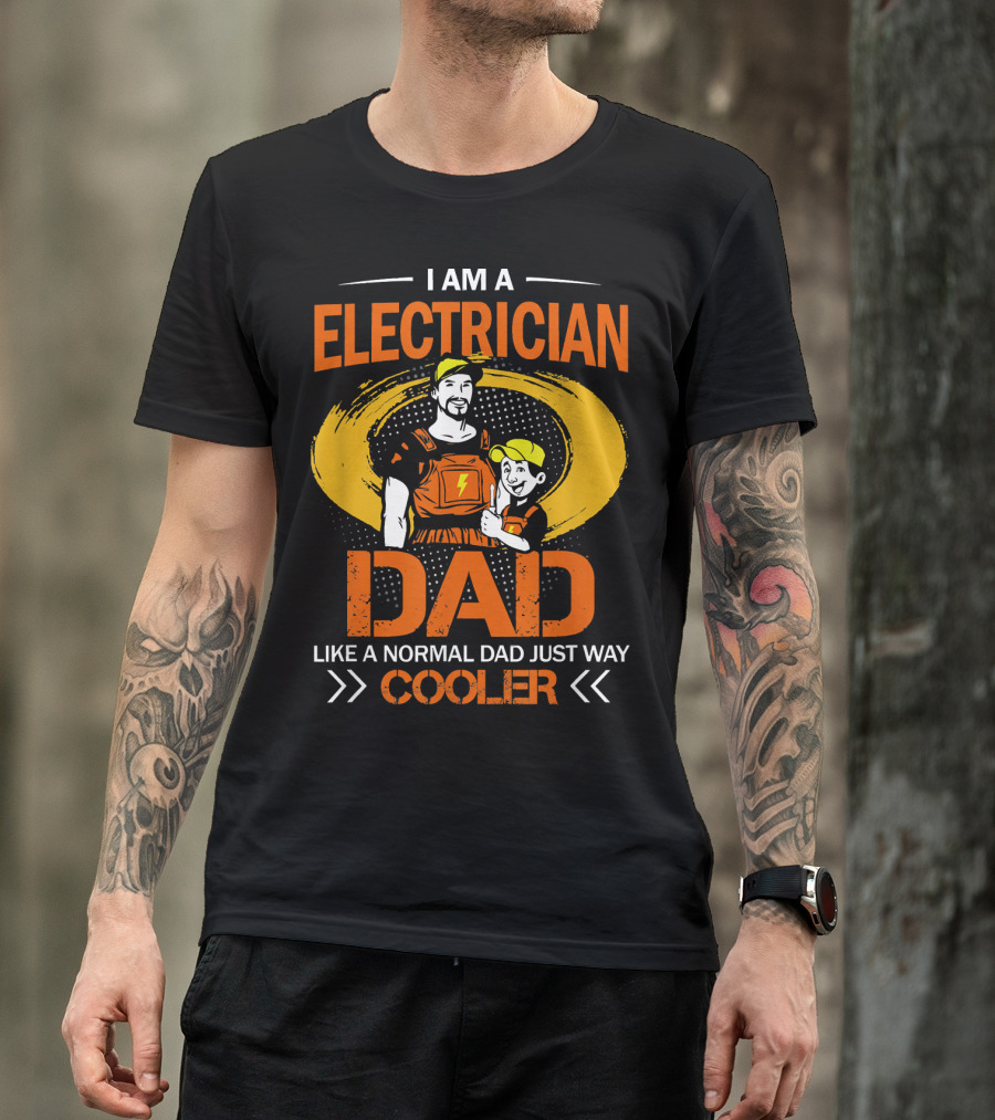 Electrician Dad Like A Normal Dad Just Way Cooler T-Shirt
