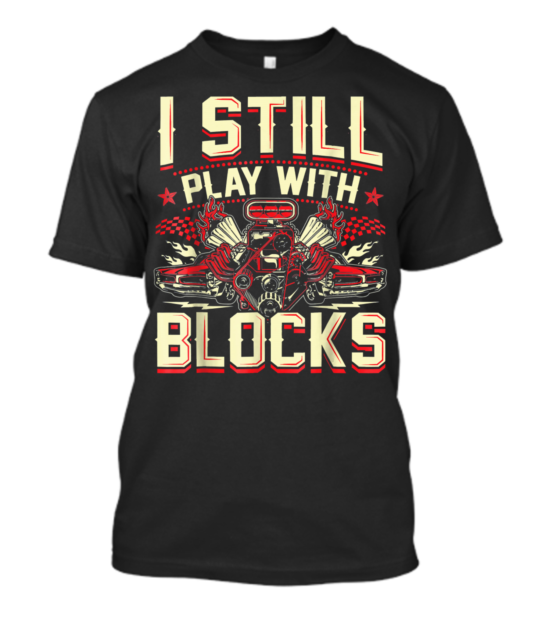 I Still Play With Blocks Racing Engine T-Shirt
