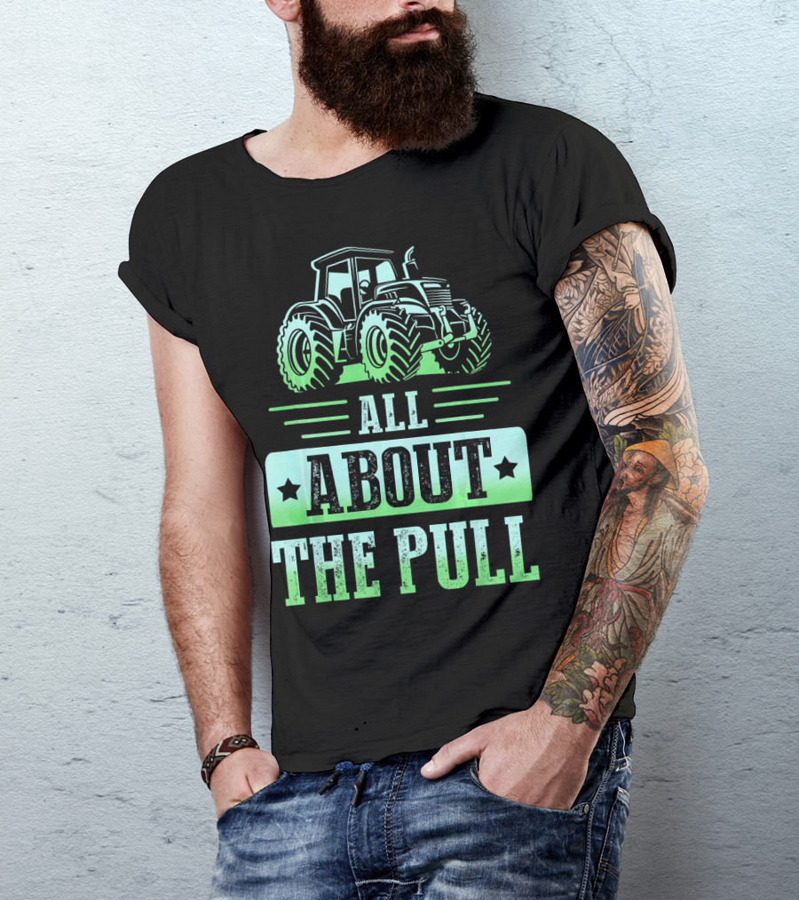 Men All About The Pull Tractor T-Shirt