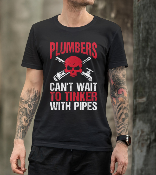 Plumbers Can't Wait To Tinker With Pipes Skull Wrenches T-Shirt