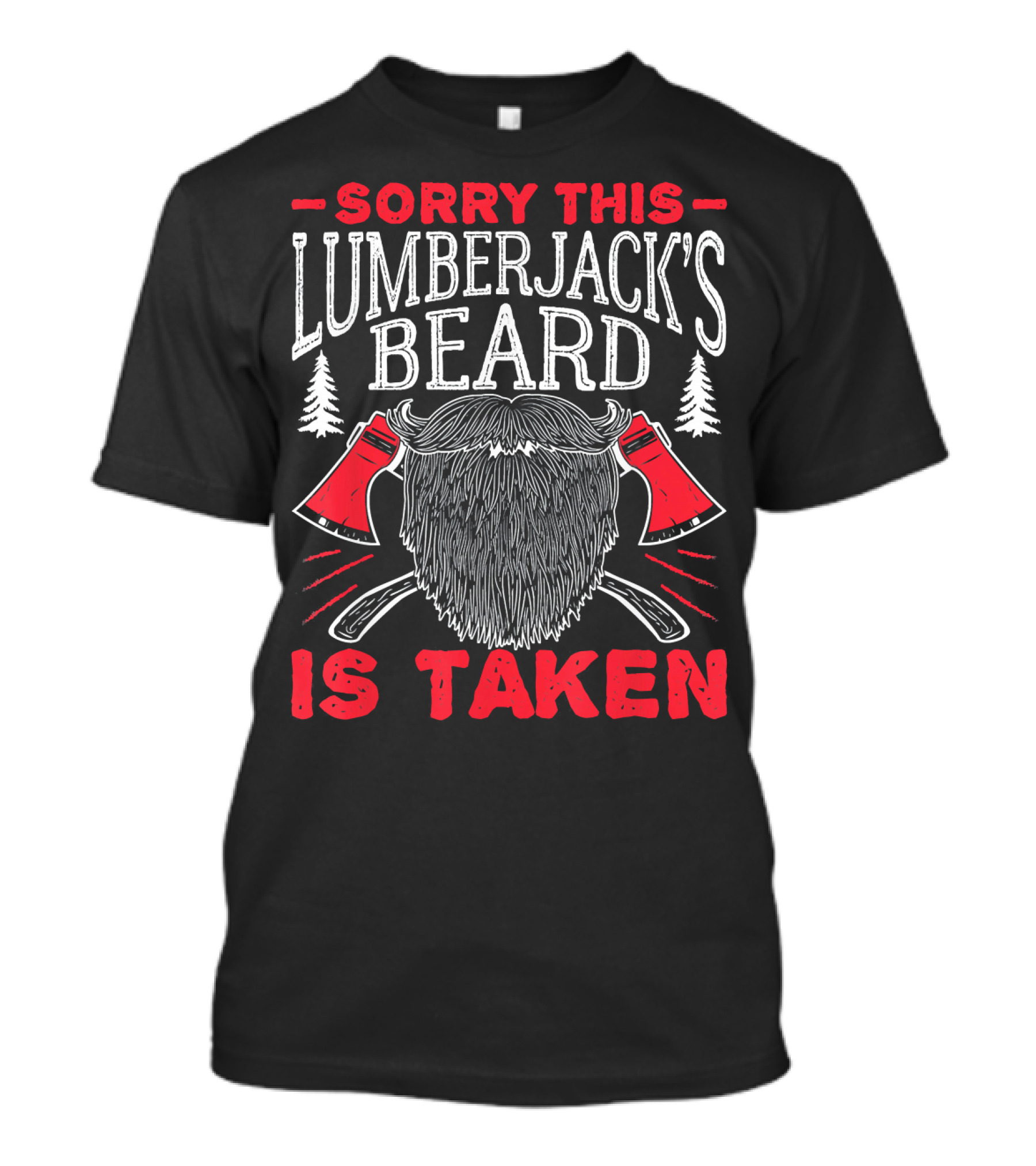 Sorry This Lumberjack's Beard Is Taken T-Shirt