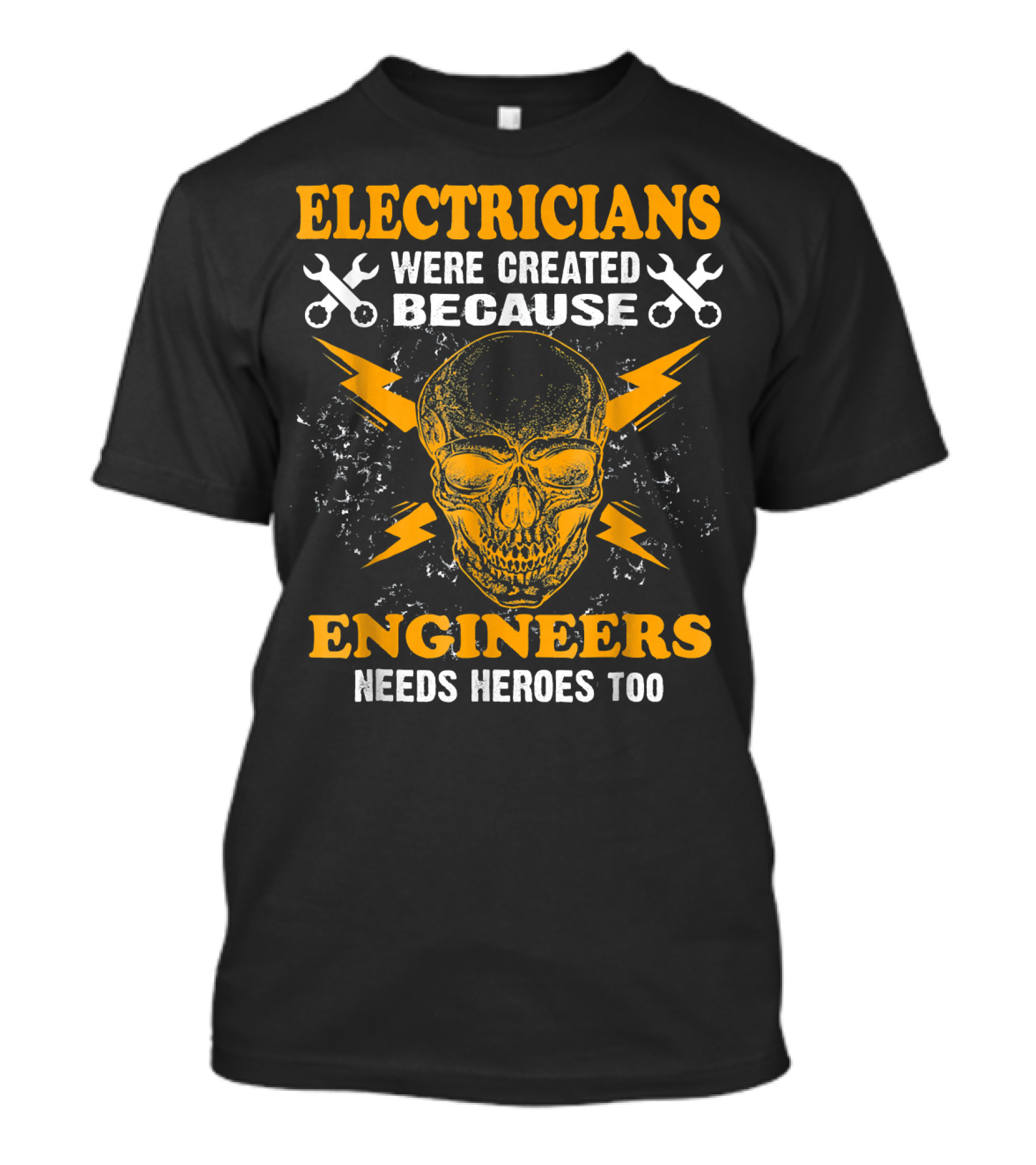 Electricians Were Created Because Engineers Needs Heroes Too Skull And Lightning Bolts T-Shirt