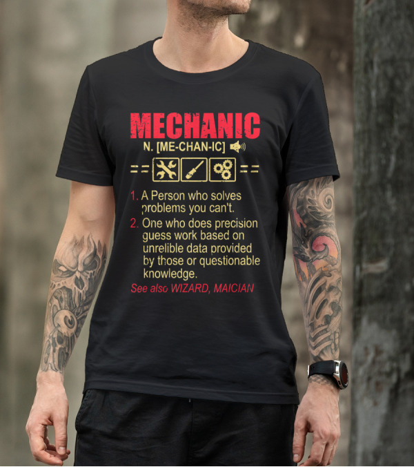 MECHANIC Definition Person Solves Problems Precision Guess Work Wizard Maician T-Shirt