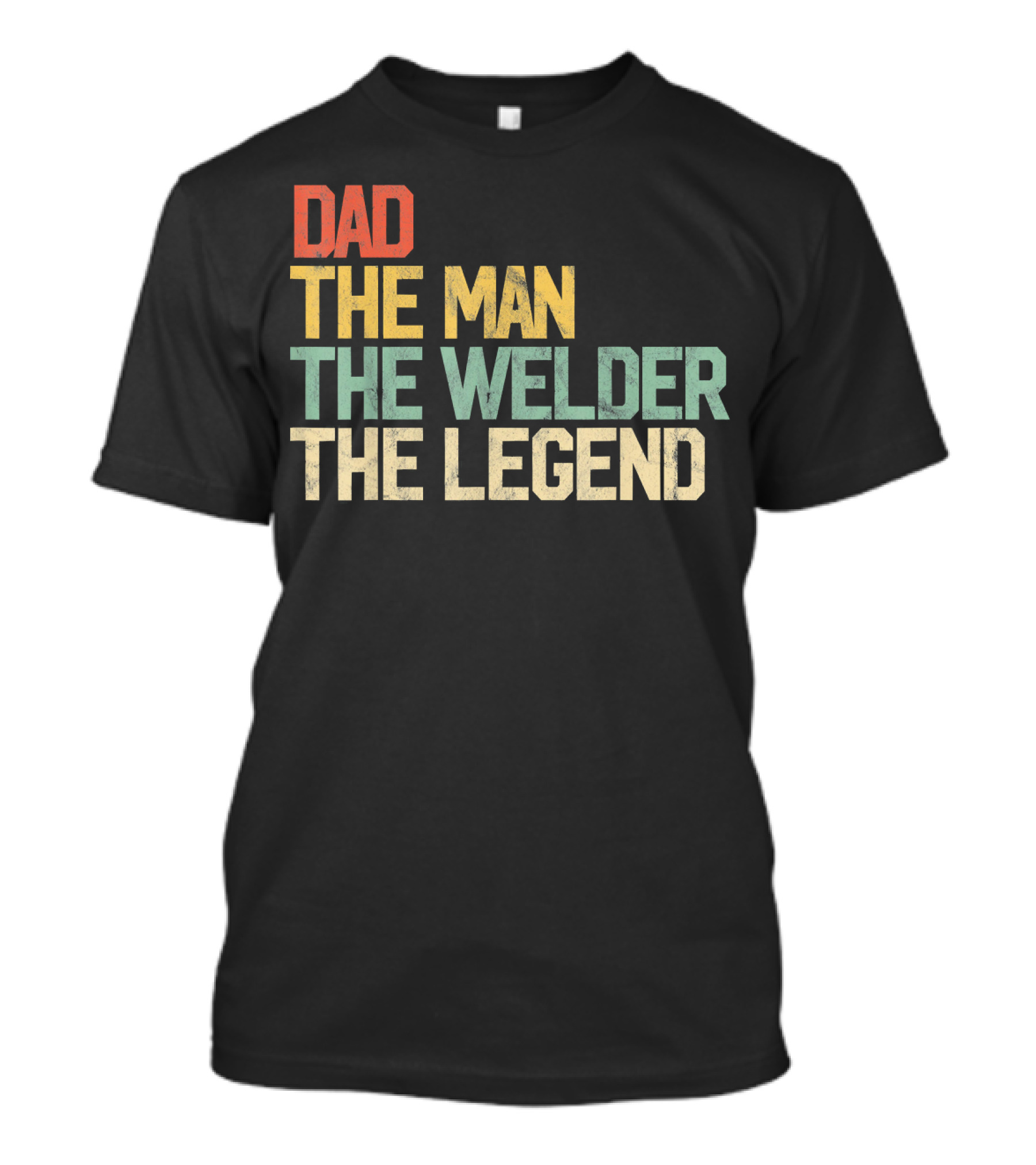 Dad The Man The Welder The Legend T-Shirt