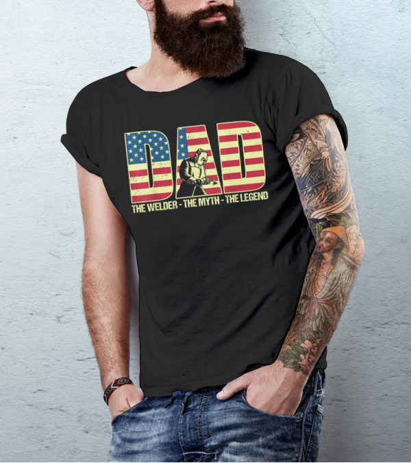 Dad American Flag Welder The Myth The Legend T-Shirt