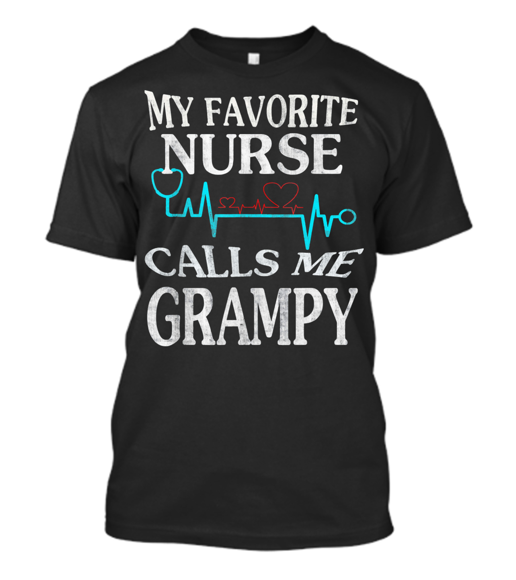 My Favorite Nurse Calls Me Grampy Stethoscope Heartbeat T-Shirt