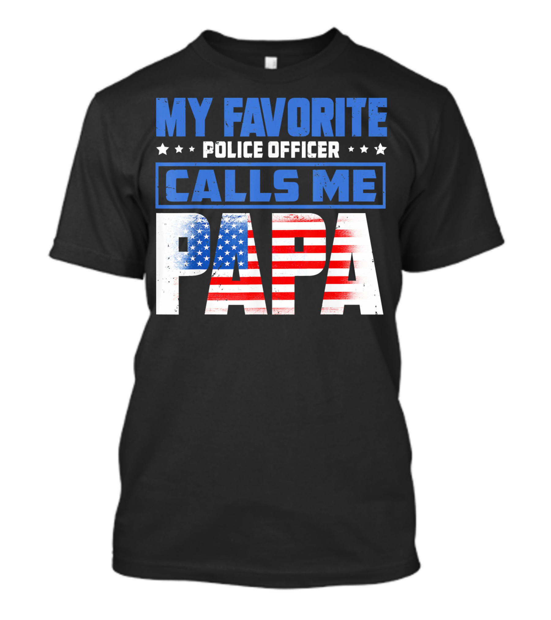 MY FAVORITE POLICE OFFICER CALLS ME PAPA American Flag T-Shirt