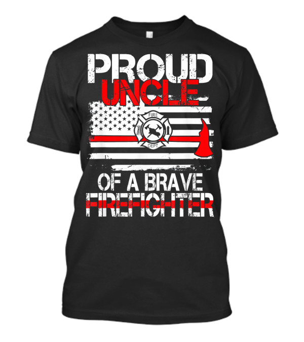 Proud Uncle Of A Brave Firefighter American Flag Fire Dept T-Shirt