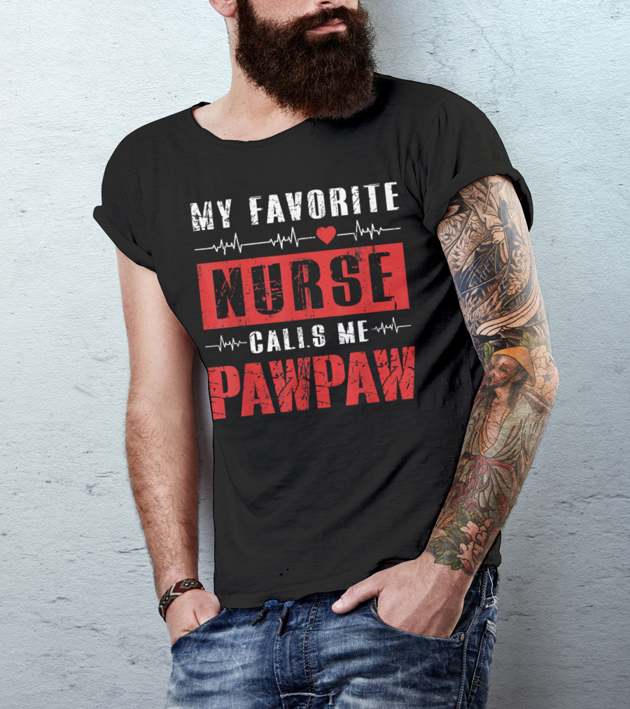MY FAVORITE NURSE CALLS ME PAWPAW T-Shirt