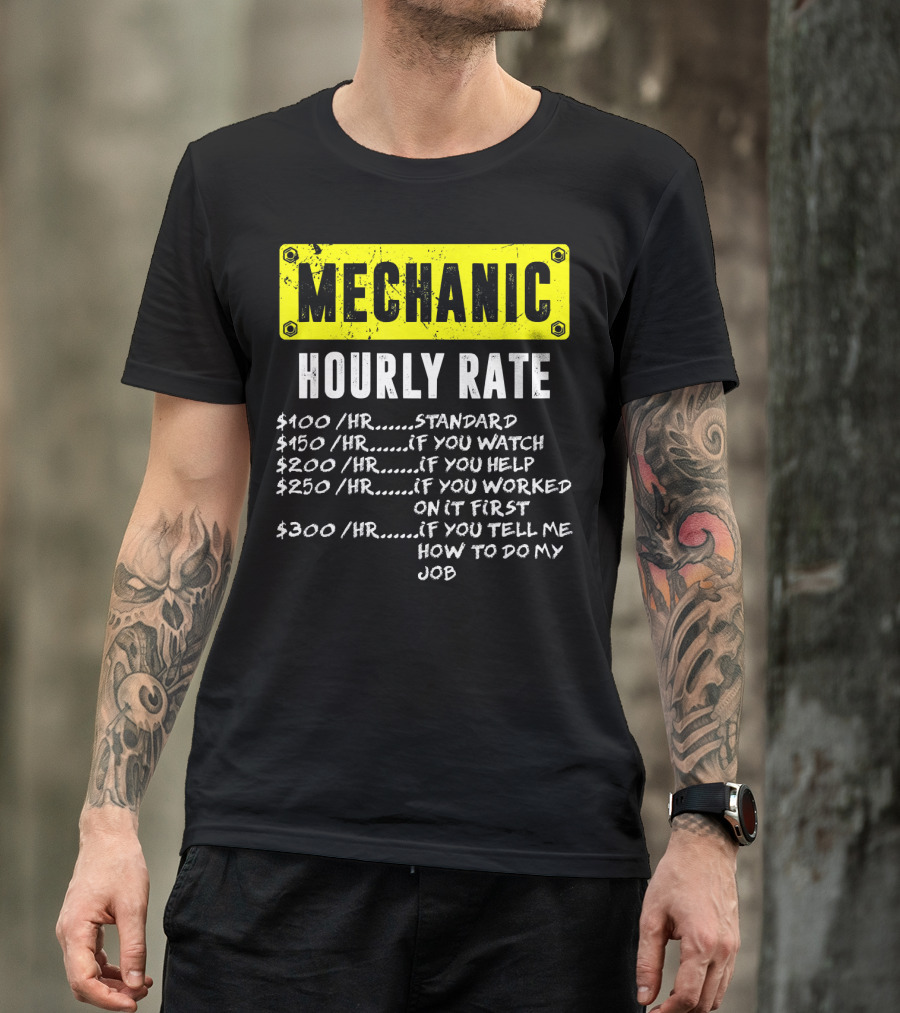 Mechanic Hourly Rate Funny Labor Standard Watch Help Worked Tell Job T-Shirt