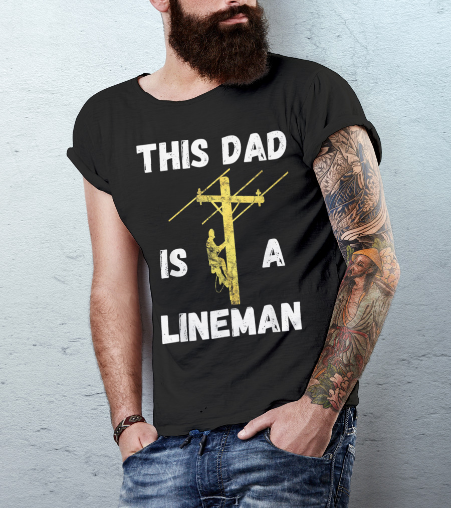 This Dad Is A Lineman Powerline Technician Climbing Utility Pole T-Shirt