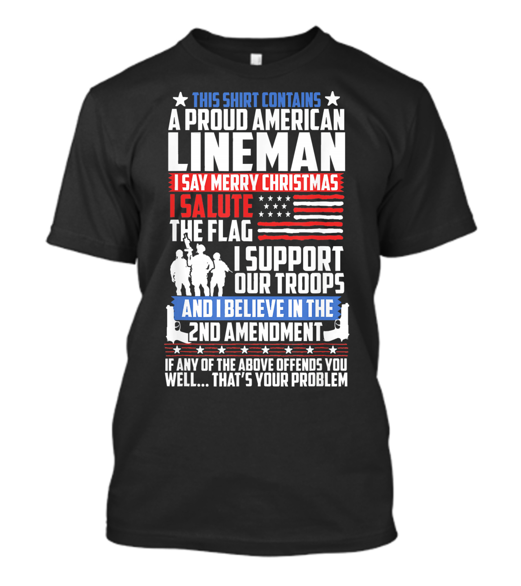 A Proud American Lineman I Say Merry Christmas I Salute The Flag I Support Our Troops I Believe In The 2nd Amendment T-Shirt