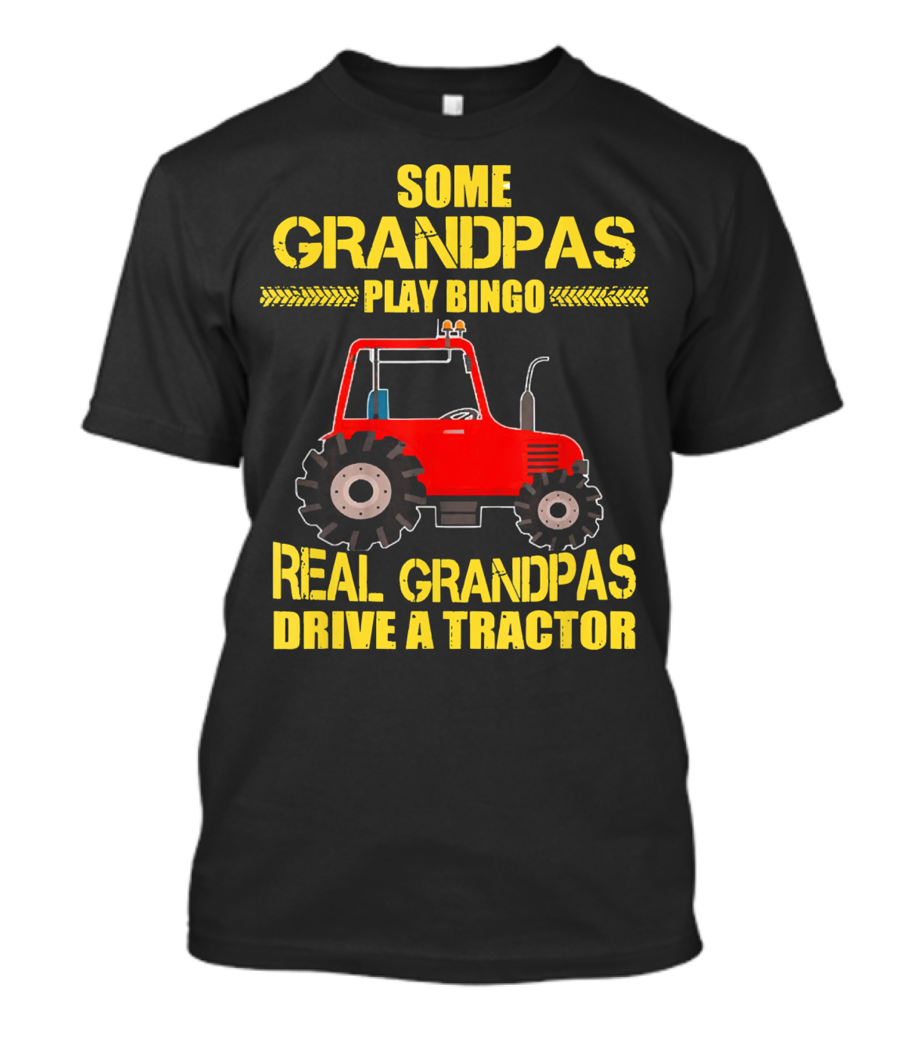 Some Grandpas Play Bingo Real Grandpas Drive A Tractor T-Shirt