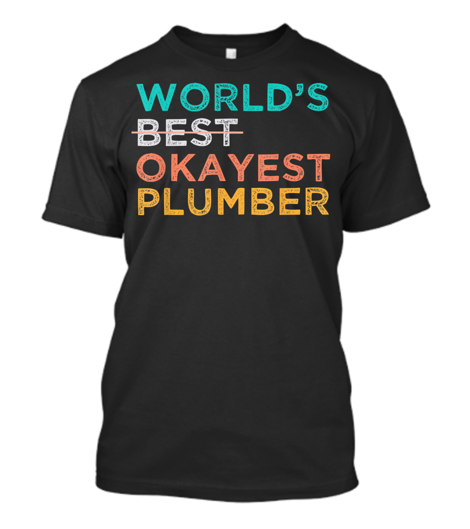World's Best Okayest Plumber T-Shirt