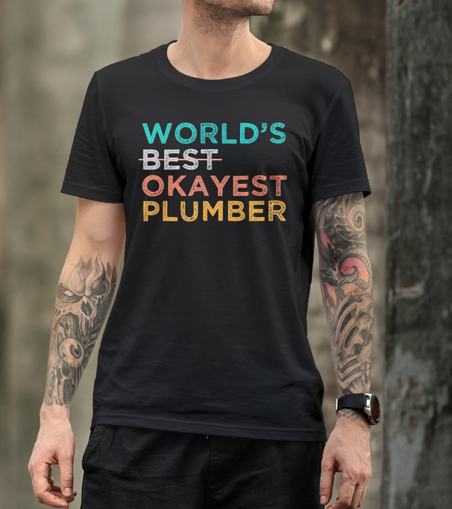 World's Best Okayest Plumber T-Shirt