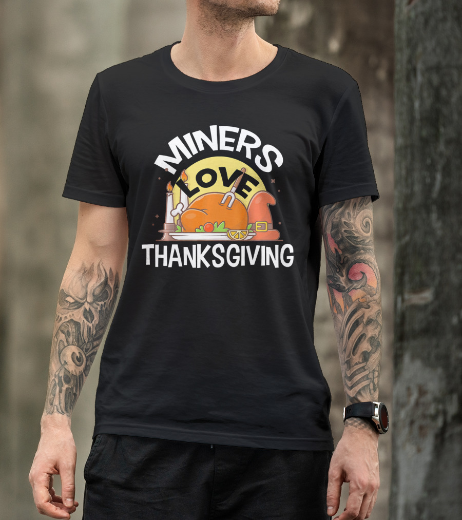 MINERS Love Thanksgiving Turkey Candles Pilgrim Hat Holiday T-Shirt