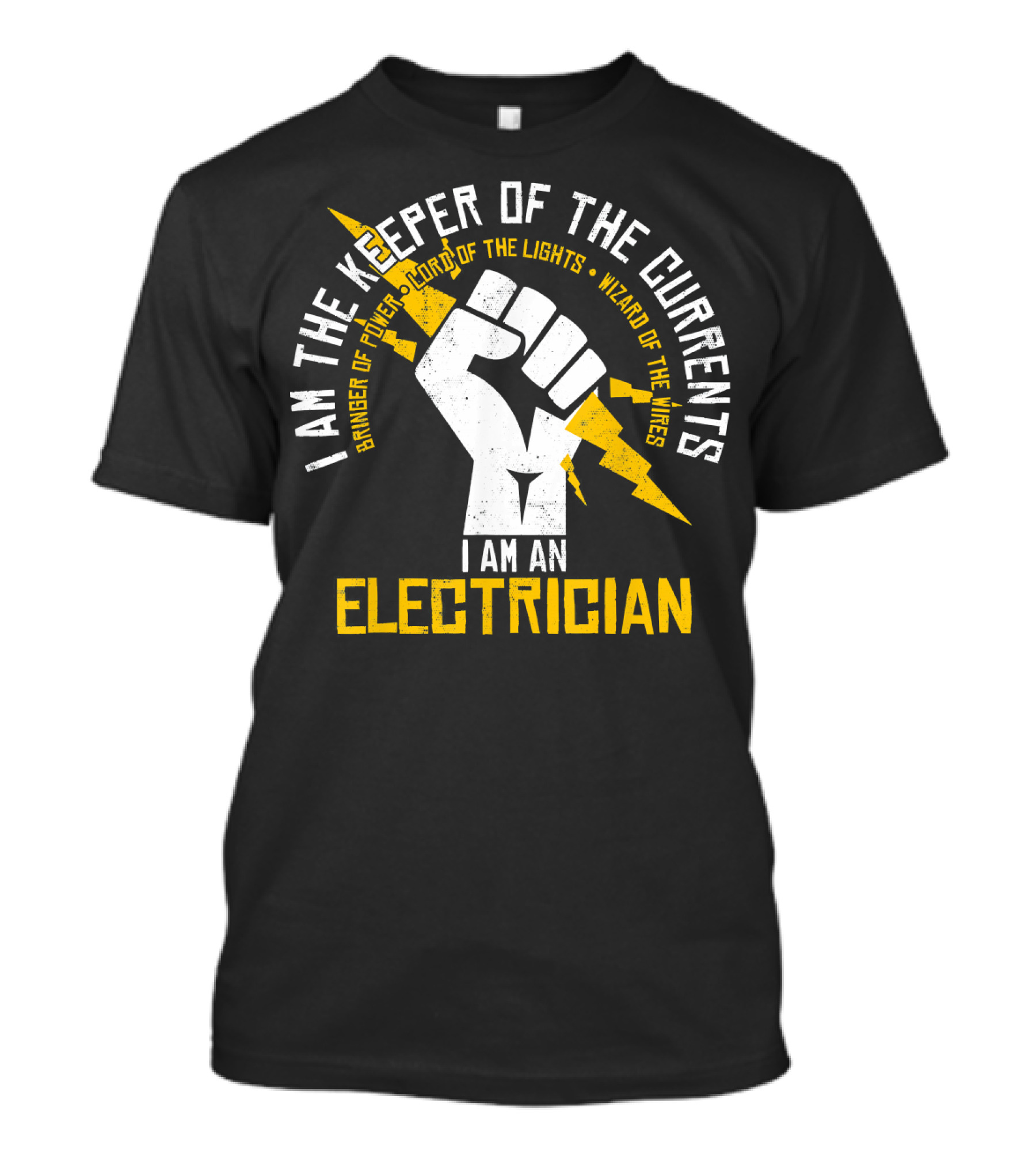 I Am The Keeper Of The Currents Bearer Of Power Lord Of The Lights Wizard Of The Wires I Am An Electrician T-Shirt