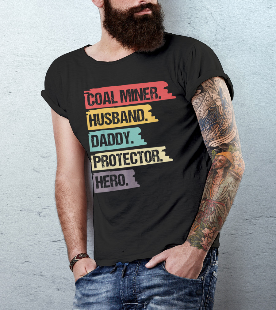 Coal Miner Husband Daddy Protector Hero T-Shirt