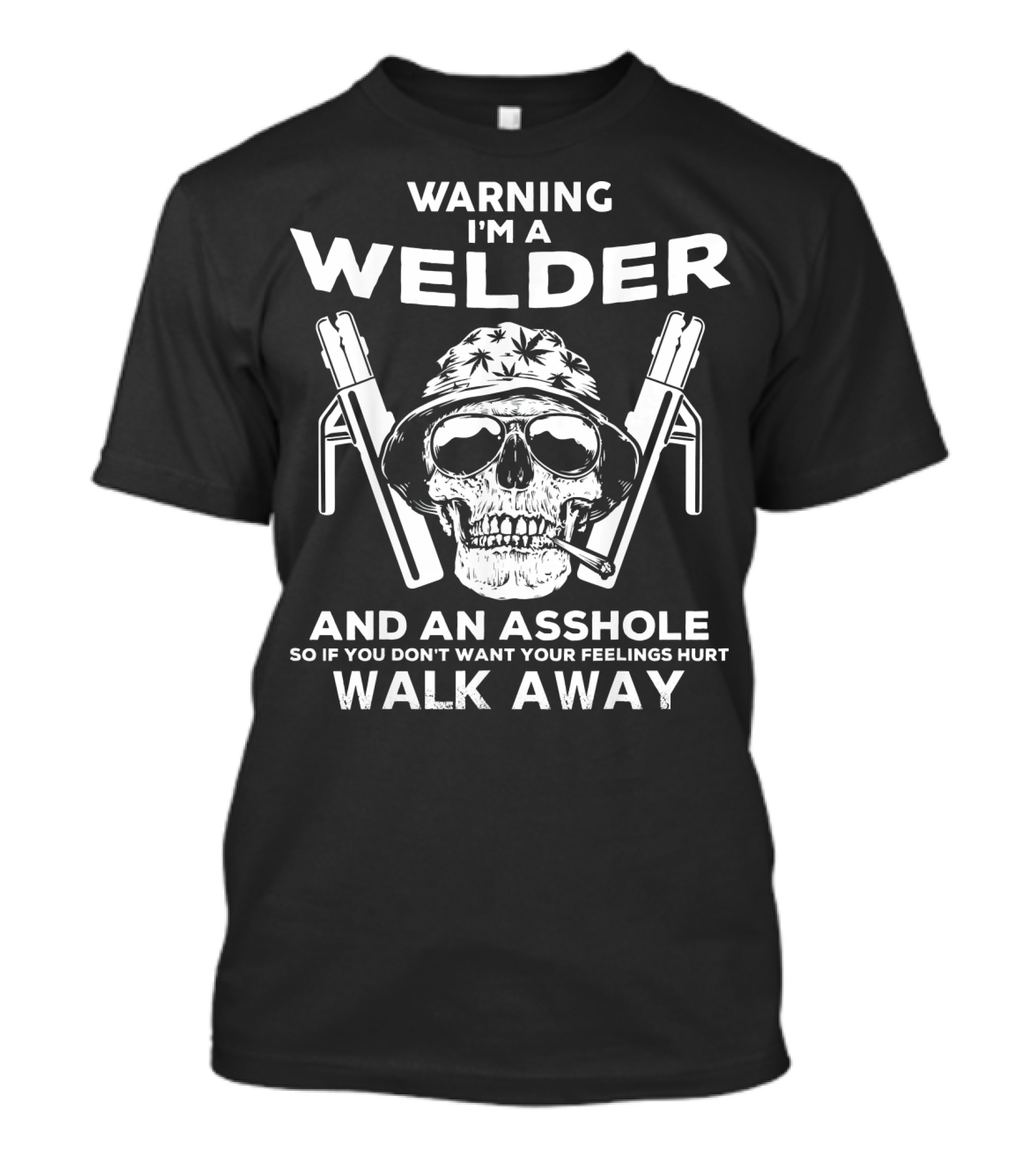 Warning I'm A Welder And An Asshole Walk Away Skull T-Shirt