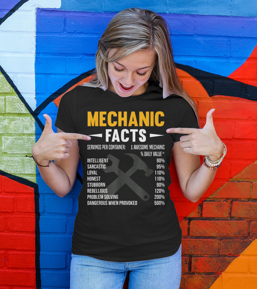 Mechanic Facts Funny Car Mechan: Intelligent Sarcastic Loyal Honest Stubborn Rebellious Problem Solving Dangerous When Provoked T-Shirt