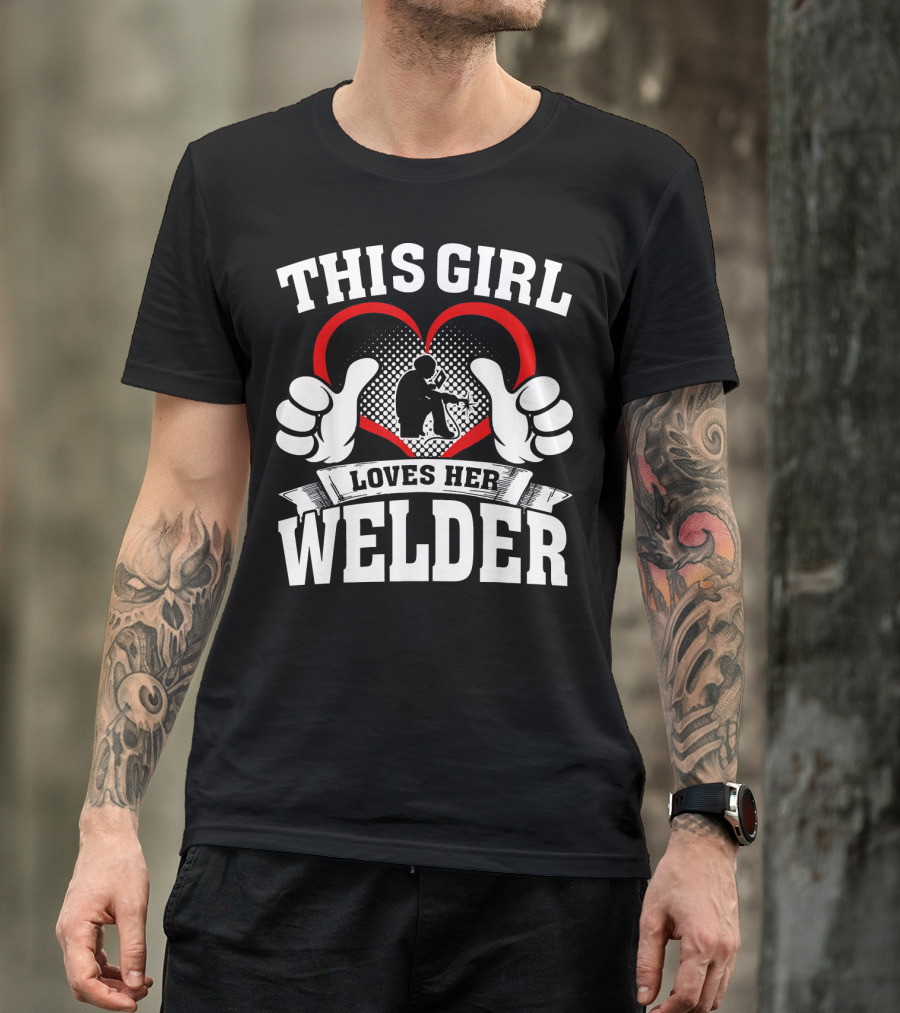 THIS GIRL LOVES HER WELDER T-Shirt
