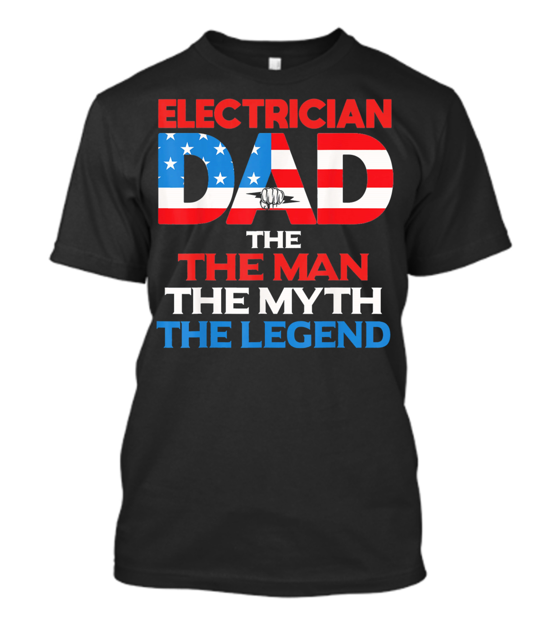 ELECTRICIAN DAD THE MAN THE MYTH THE LEGEND T-Shirt