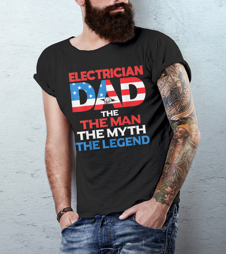 ELECTRICIAN DAD THE MAN THE MYTH THE LEGEND T-Shirt