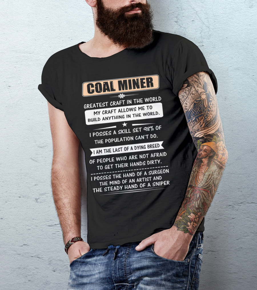 Coal Miner Greatest Craft In The World My Craft Allows Me To Build Anything T-Shirt