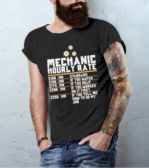 Mechanic Hourly Rate Standard If You Watch Help Worked First Tell Job T-Shirt