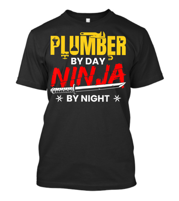 PLUMBER By Day NINJA By Night T-Shirt