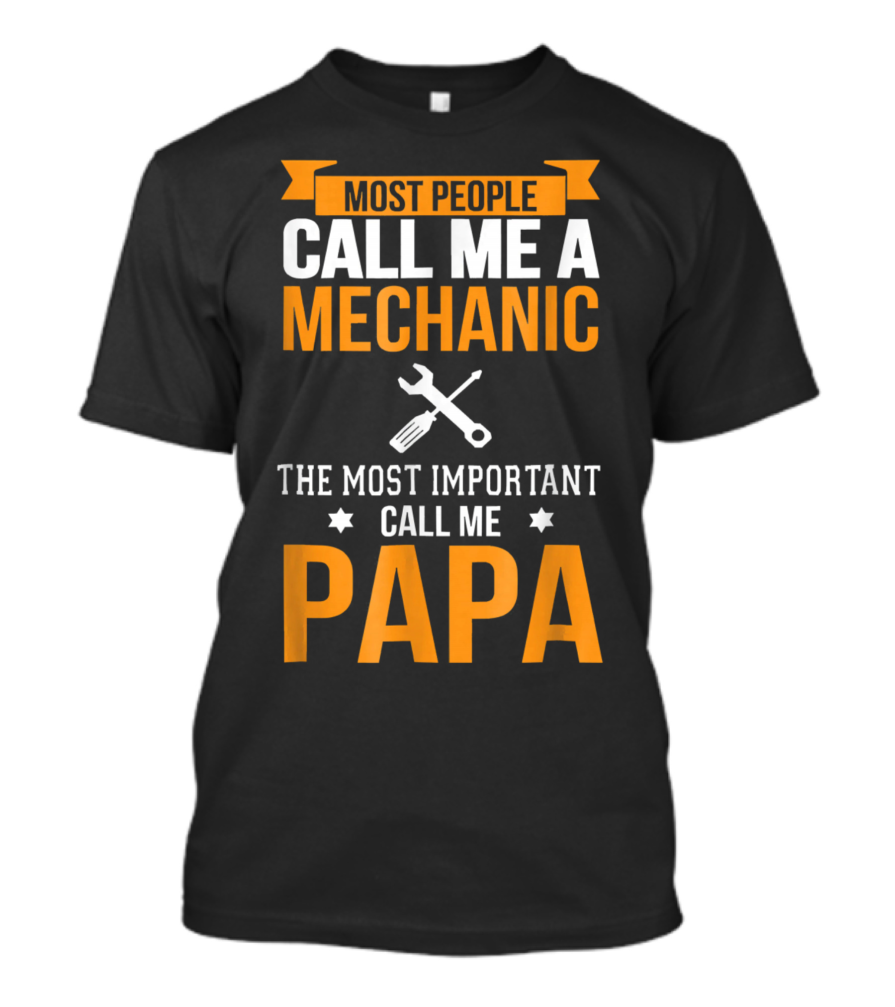 Most People Call Me A Mechanic The Most Important Call Me Papa T-Shirt