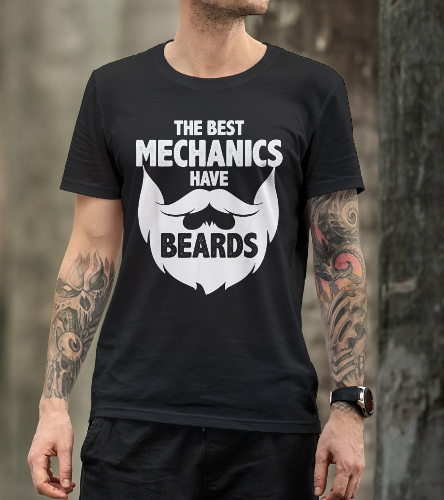 The Best Mechanics Have Beards T-Shirt
