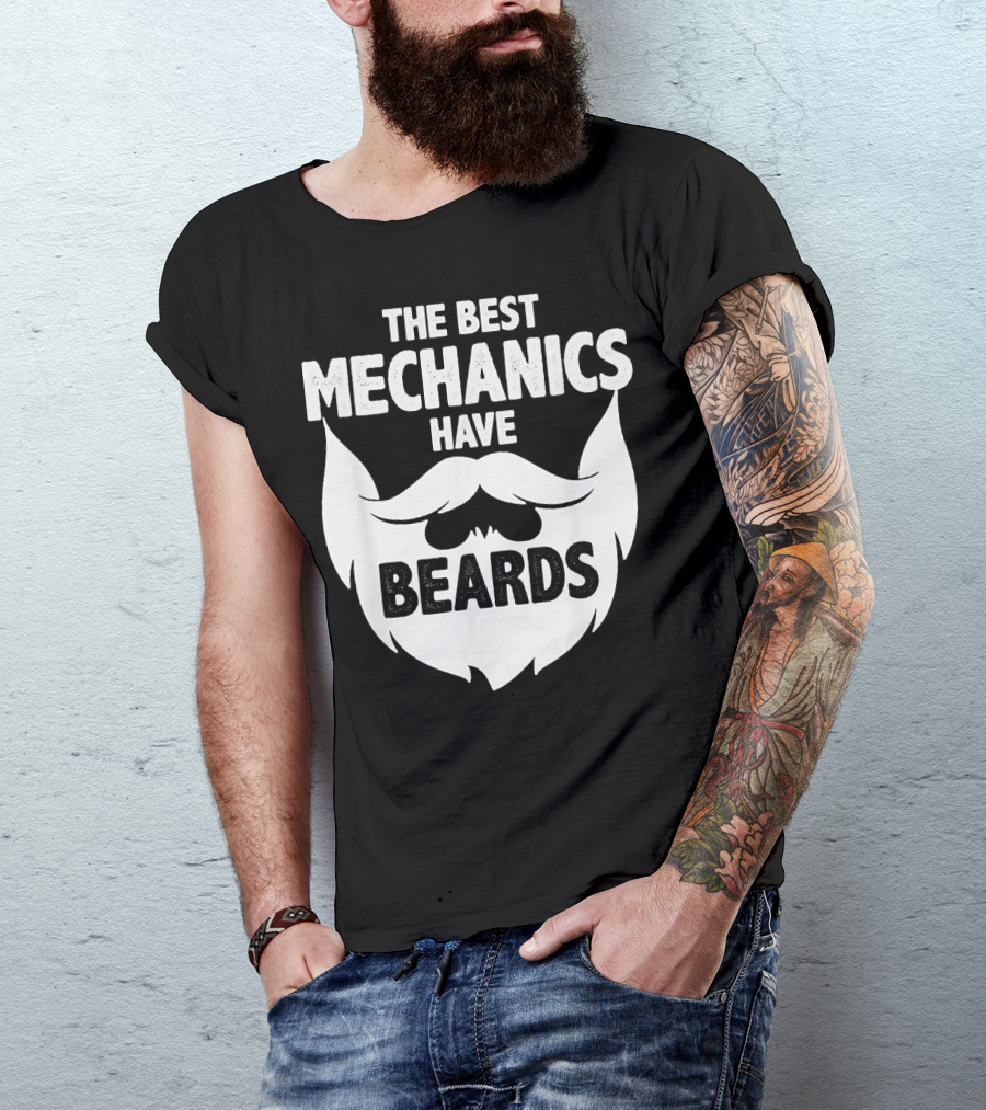 The Best Mechanics Have Beards T-Shirt