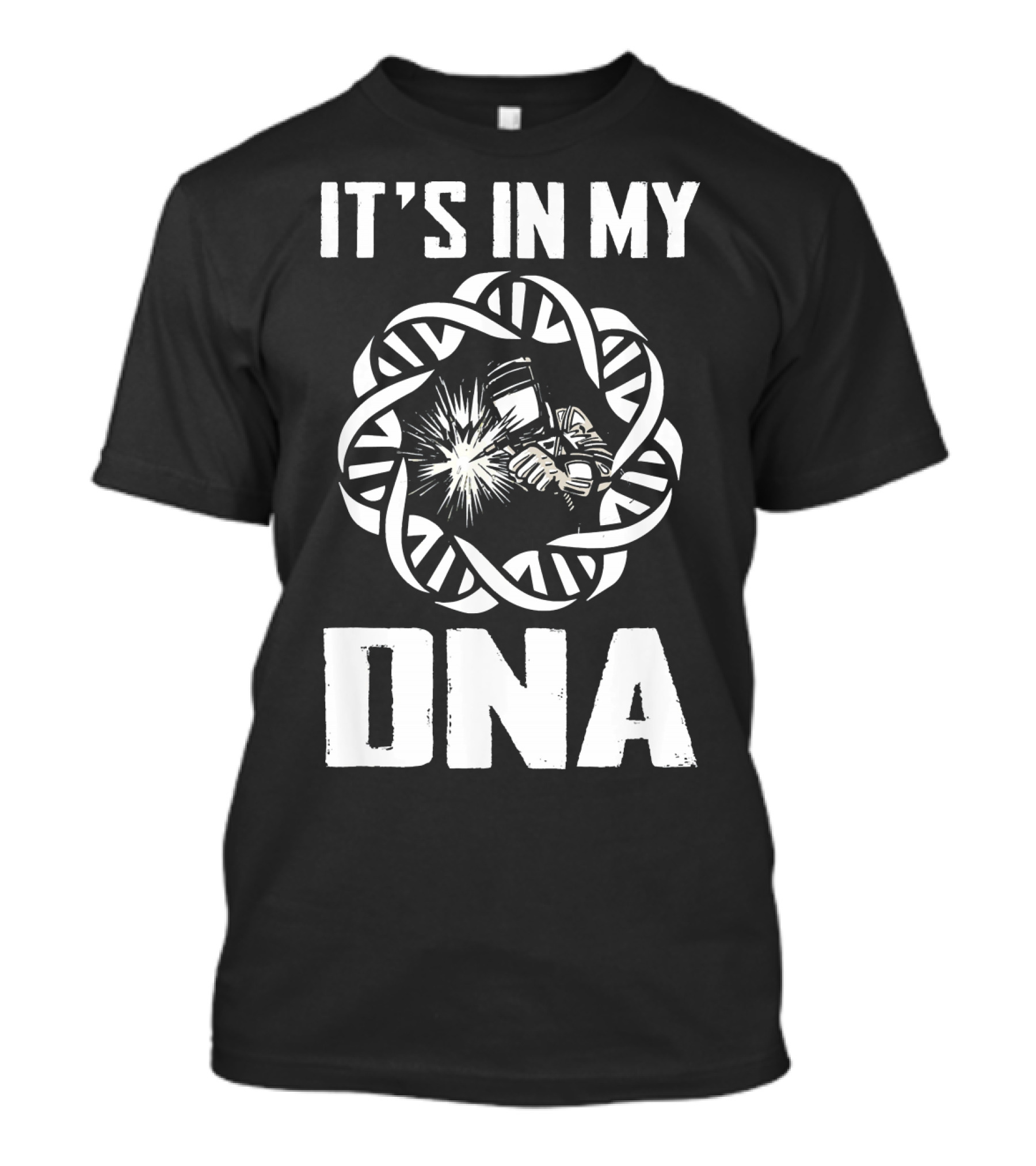 It's In My DNA Welder Welding Funny T-Shirt