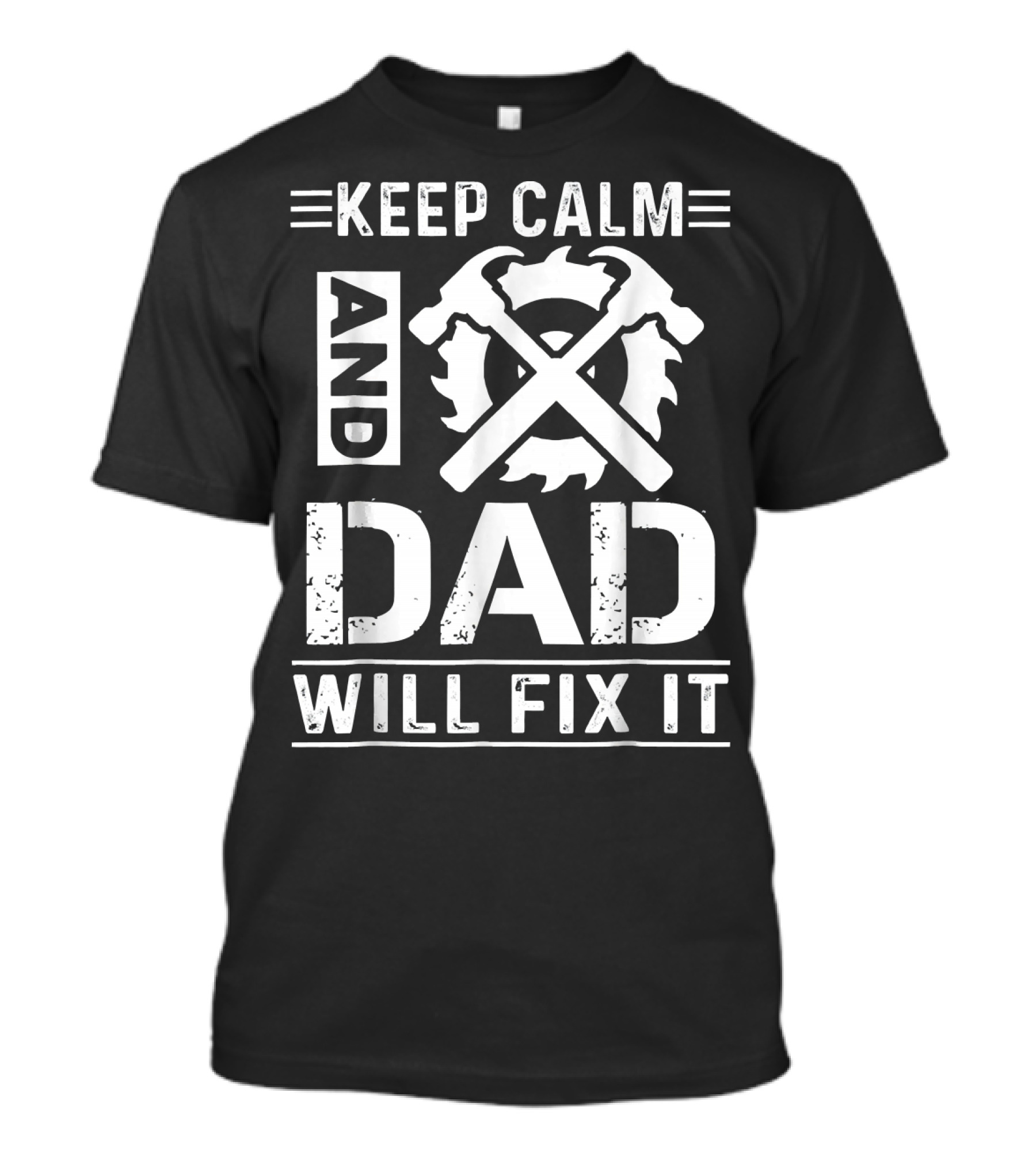 Keep Calm And Dad Will Fix It T-Shirt