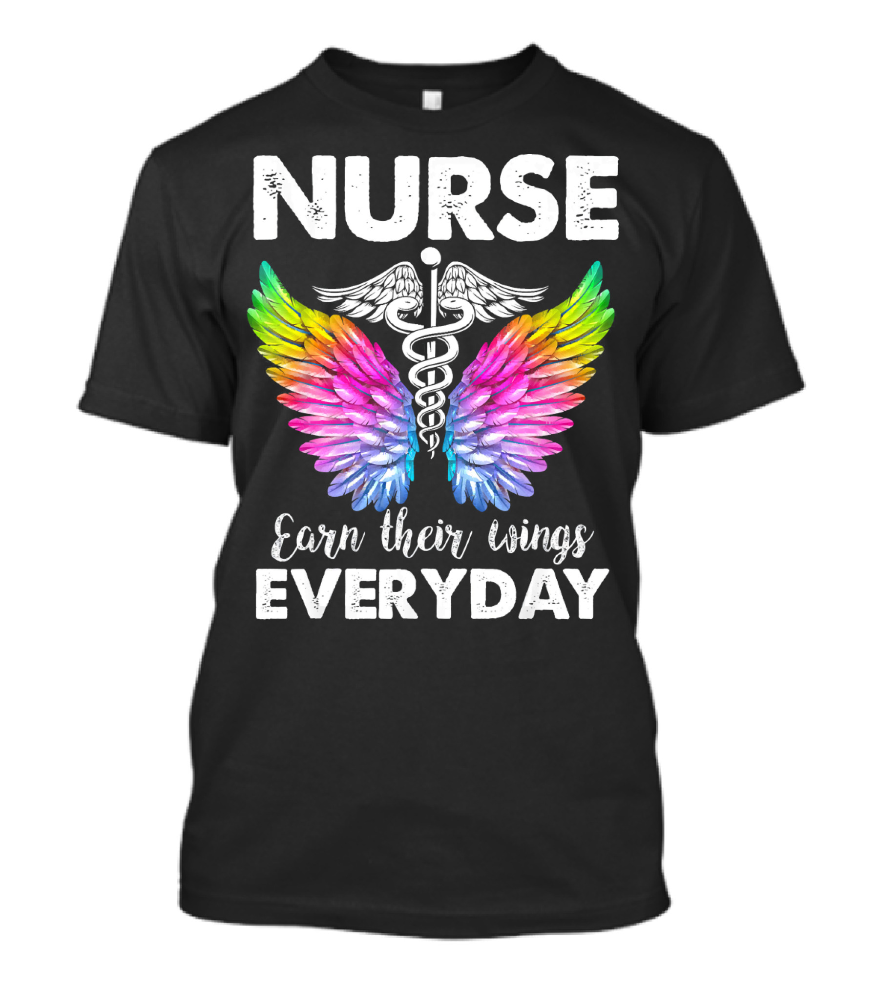 Nurse Earn Their Wings Everyday With Caduceus And Colorful Wings T-Shirt