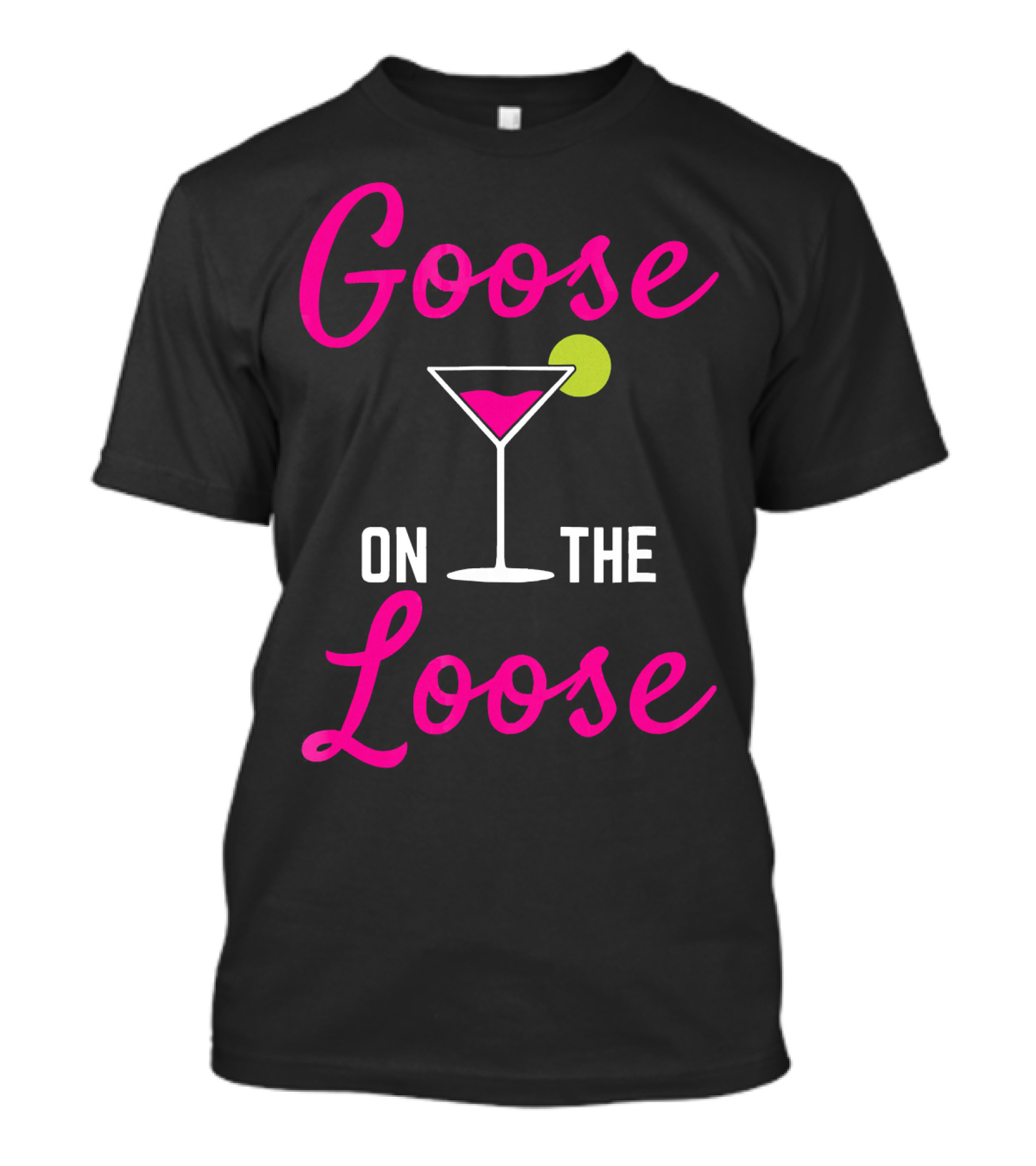 Goose On The Loose Martini Cocktail Humor T-Shirt