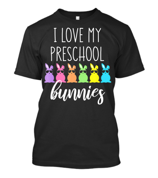 I Love My Preschool Bunnies Funny Cute Easter Bunny T-Shirt