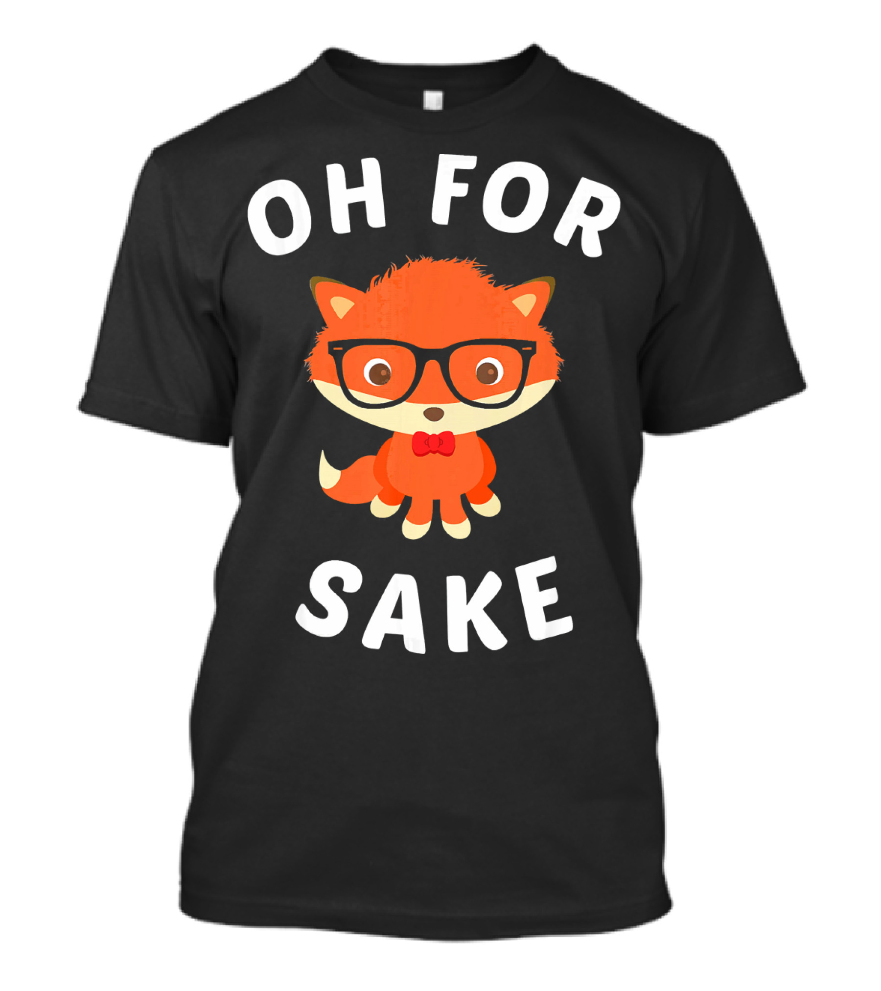 Oh For Fox Sake Funny Fox With Glasses And Bow Tie T-Shirt