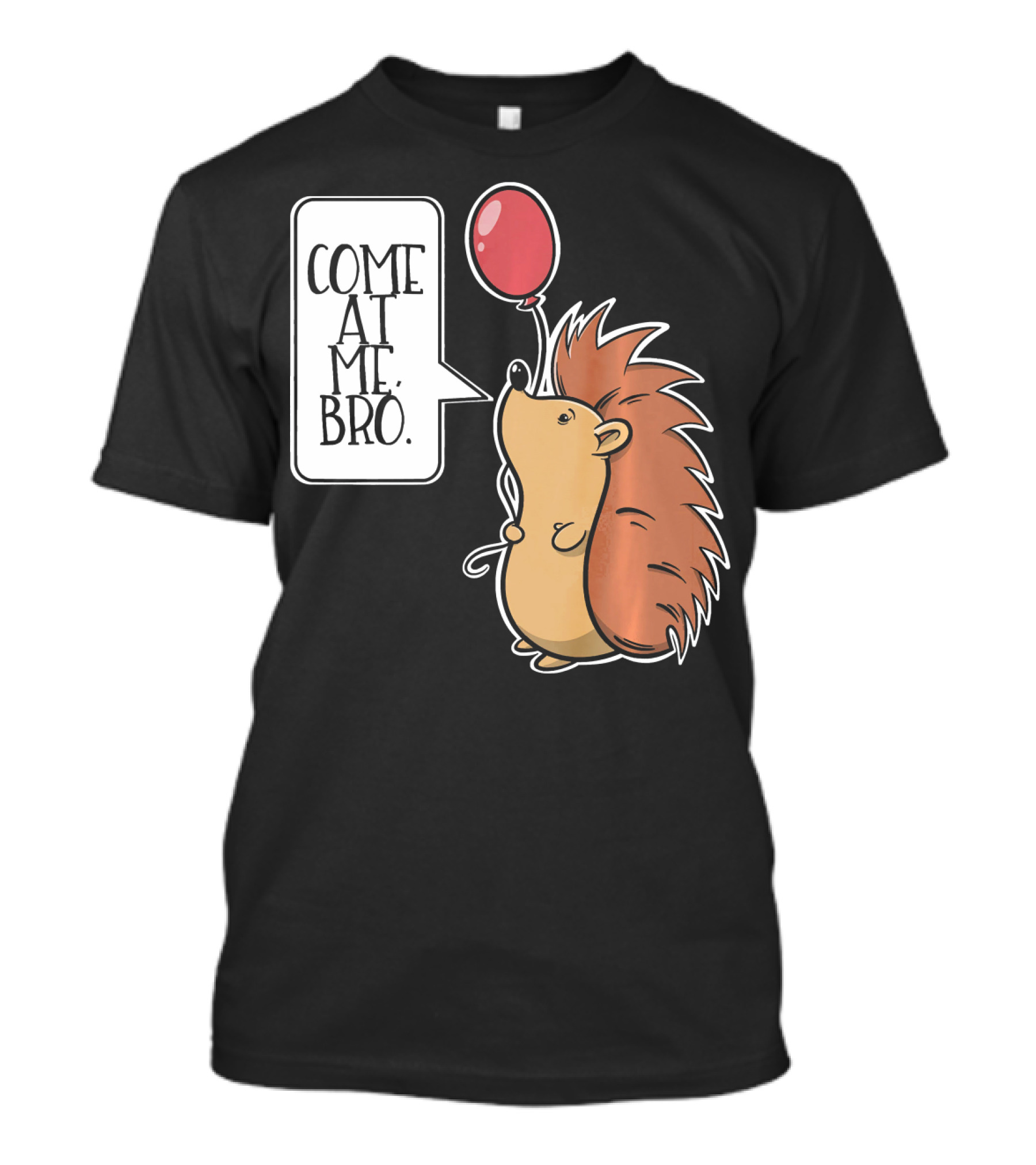 Come At Me Bro Hedgehog With Red Balloon T-Shirt