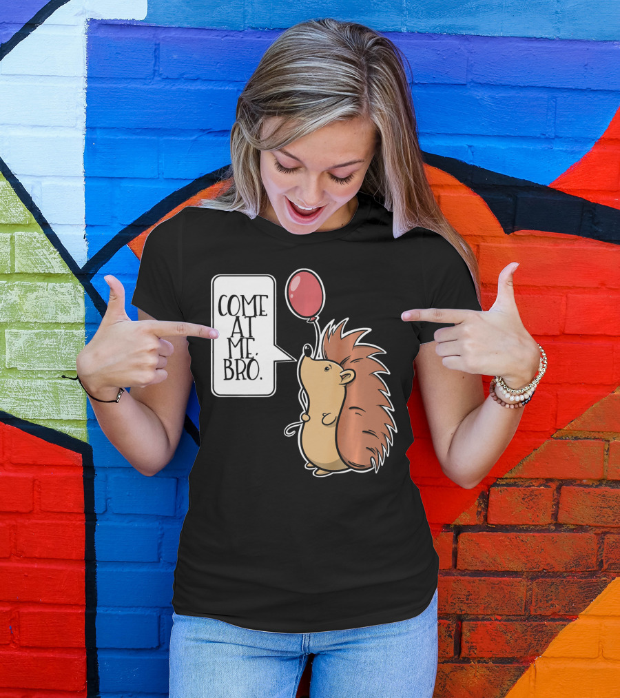 Come At Me Bro Hedgehog With Red Balloon T-Shirt