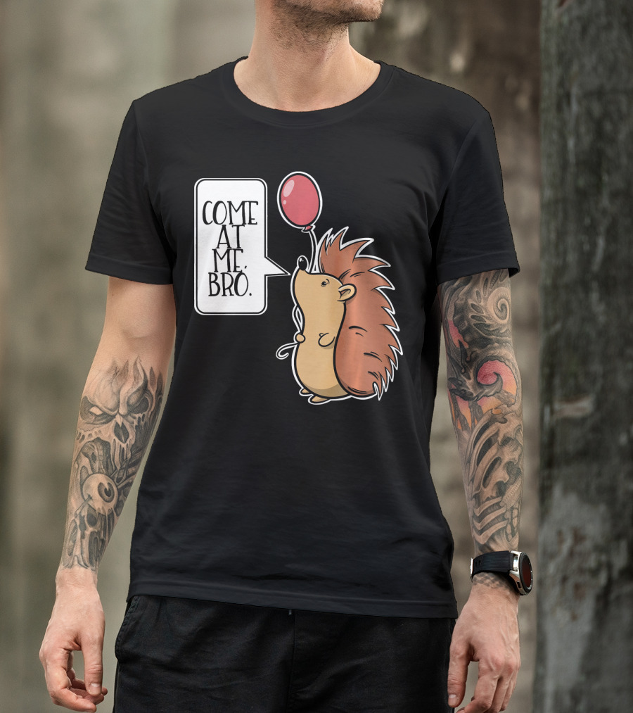 Come At Me Bro Hedgehog With Red Balloon T-Shirt