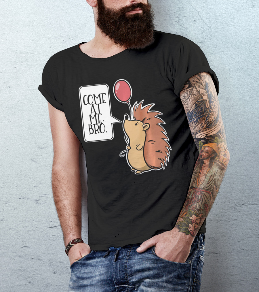 Come At Me Bro Hedgehog With Red Balloon T-Shirt