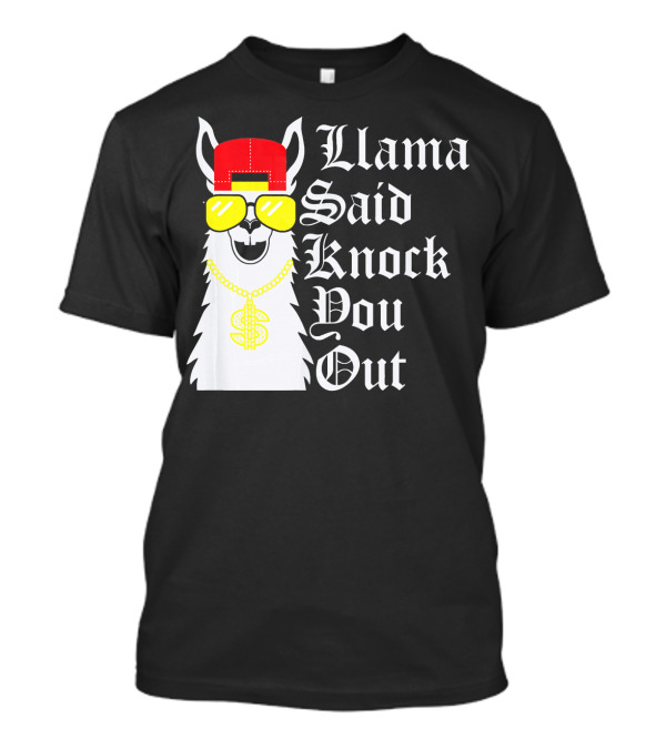 Llama Said Knock You Out Funny Llama With Sunglasses And Cap T-Shirt