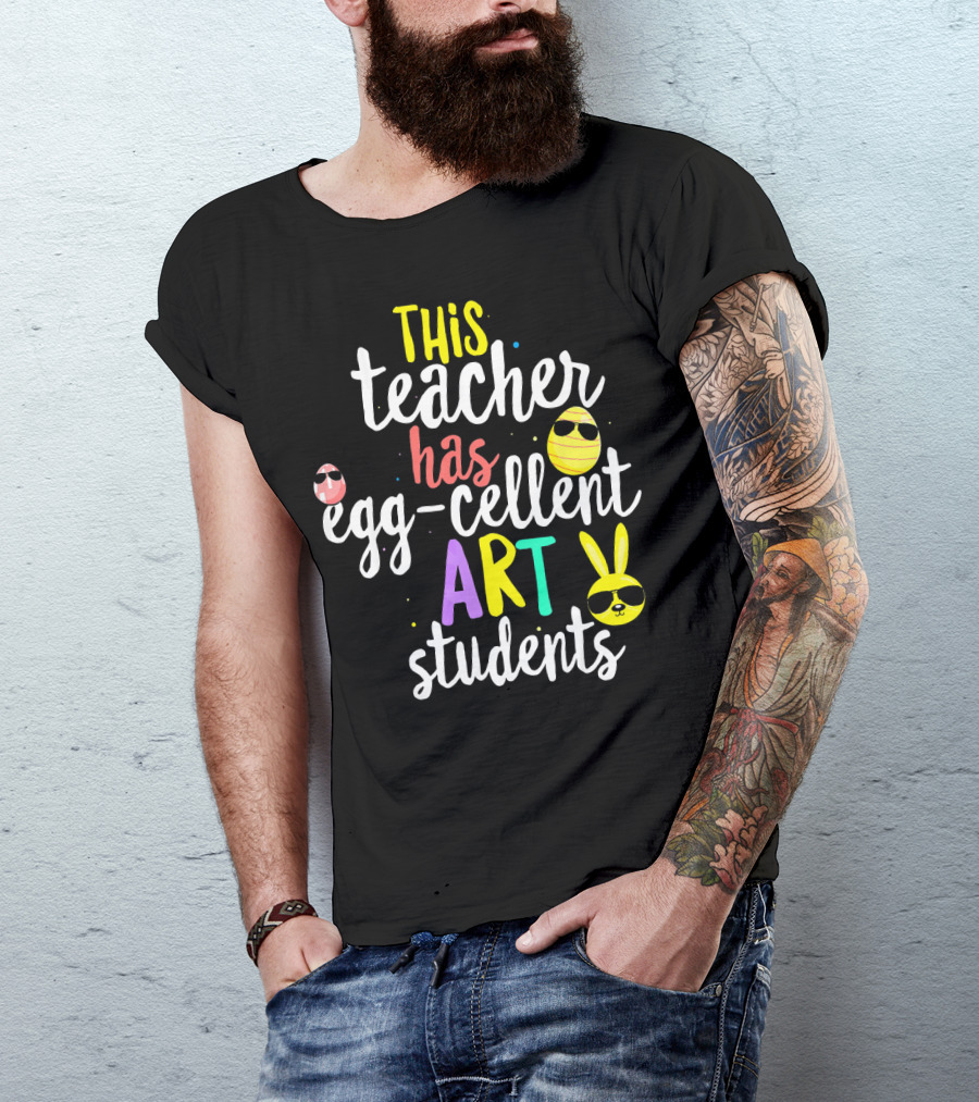 This Teacher Has Egg-Cellent Art Students T-Shirt