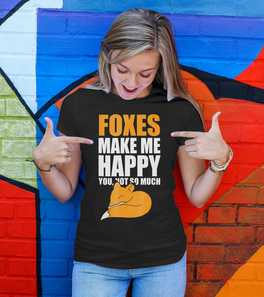 FOXES MAKE ME HAPPY YOU NOT SO MUCH SLEEPING FOX T-Shirt