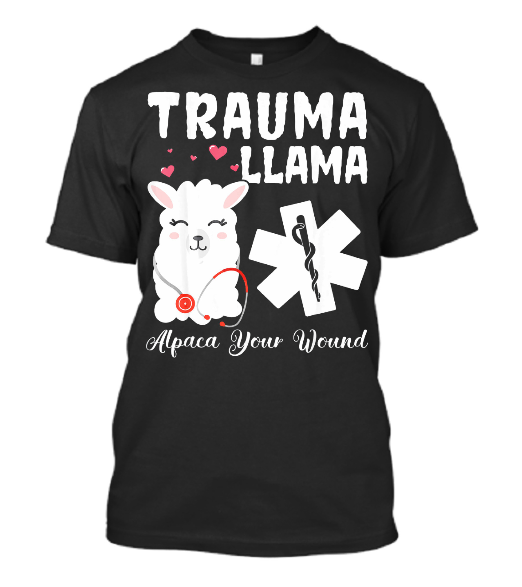 Trauma Llama Alpaca Your Wound Funny Nurse Hearts Emergency T-Shirt