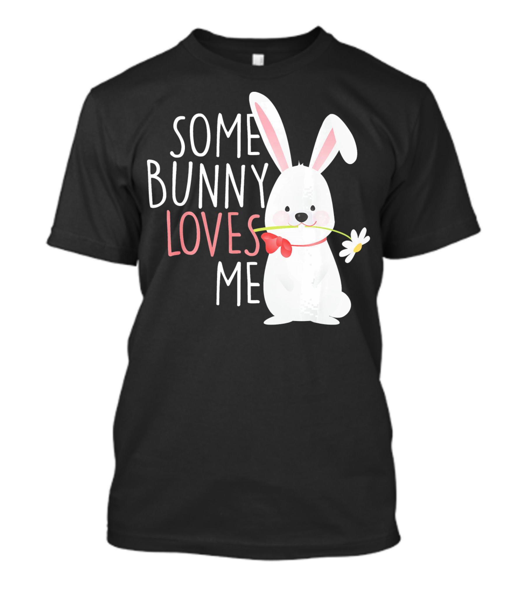 Some Bunny Loves Me Easter Rabbit With Flower T-Shirt