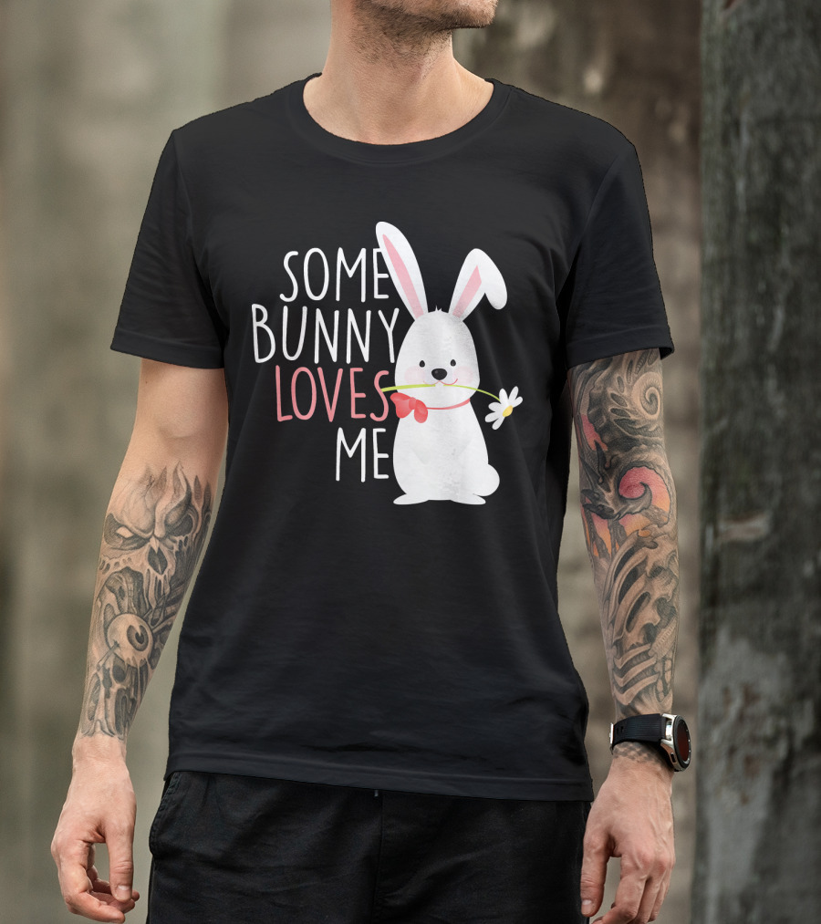 Some Bunny Loves Me Easter Rabbit With Flower T-Shirt