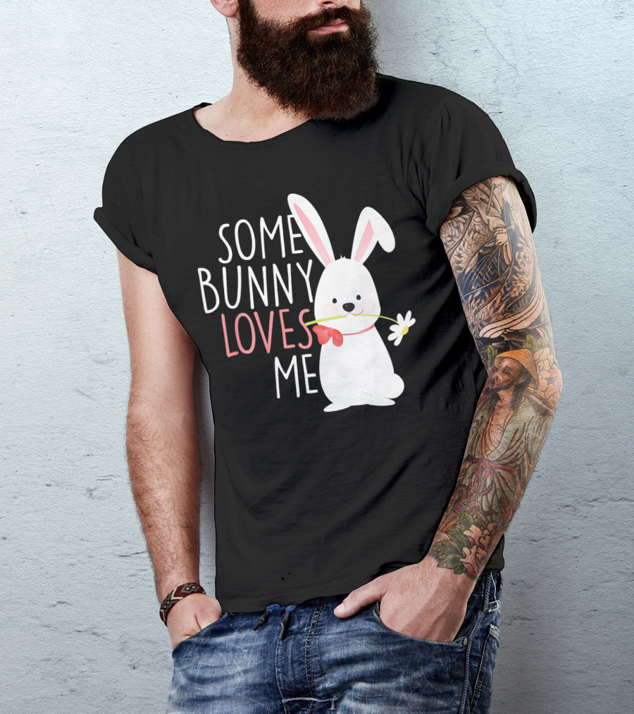Some Bunny Loves Me Easter Rabbit With Flower T-Shirt